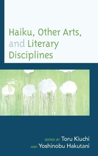 Haiku, Other Arts, and Literary Disciplines by Yoshinobu Hakutani 9781793647207