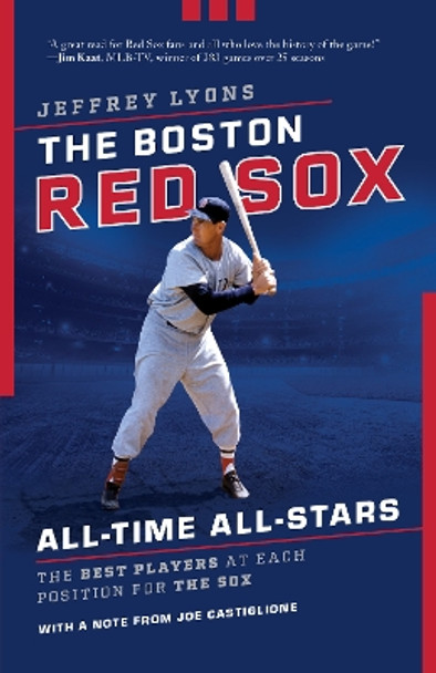 The Boston Red Sox All-Time All Stars by Jeffrey Lyons 9781493059164