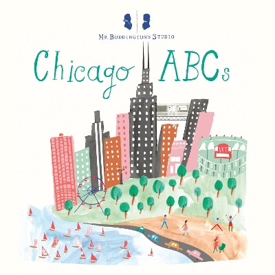 Mr. Boddington's Studio: Chicago ABCs by Mr Boddington's Studio LLC 9781524793494