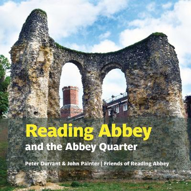 Reading Abbey and the Abbey Quarter by Peter Durrant 9781909747395