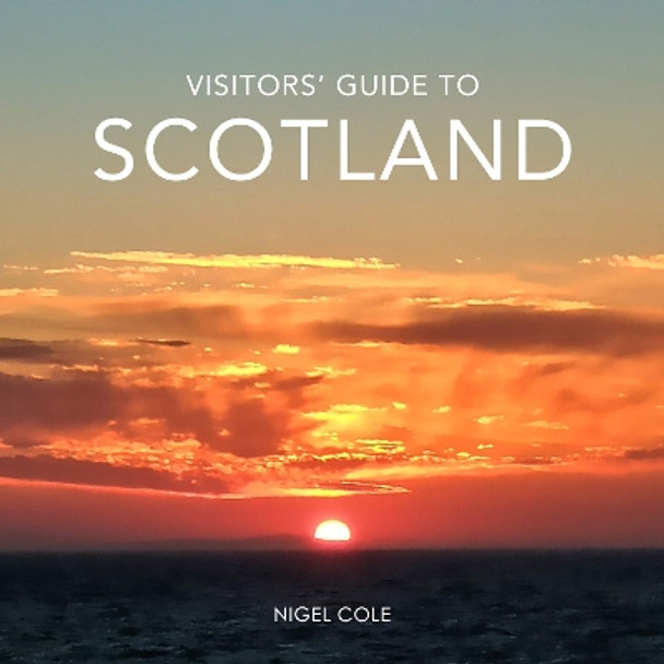 Visitors Guide to Scotland by Nigel Cole 9781916133211