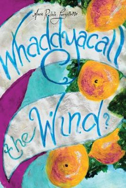 Whaddyacall the Wind? by Annie Rachele Lanzillotto 9781599541938