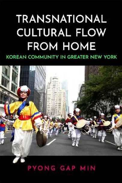 Transnational Cultural Flow from Home: Korean Community in Greater New York by Pyong Gap Min 9781978827158