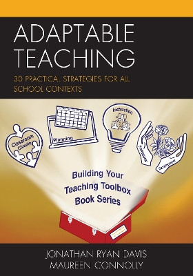Adaptable Teaching: 30 Practical Strategies for All School Contexts by Jonathan Ryan Davis 9781475849738