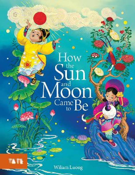 How the Sun and Moon Came to Be by Wiliam Luong 9781849768191