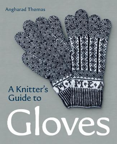 A Knitters Guide to Gloves by Angharad Thomas 9780719841729