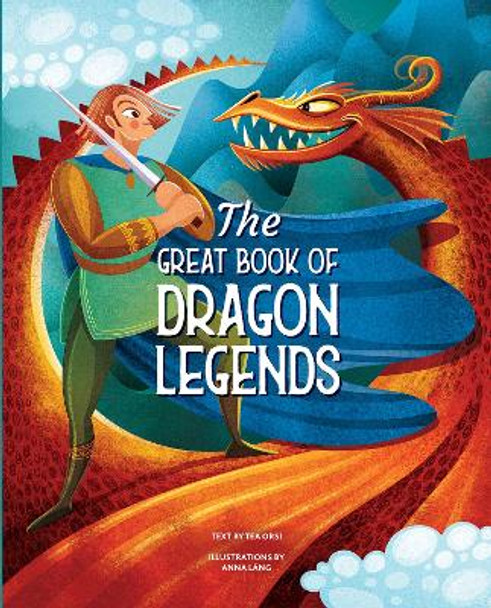 The Great Book of Dragon Legends by Tea Orsi 9788854418363
