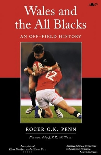 Wales and the All Blacks: An off-field history by Roger G K Penn 9781800992580