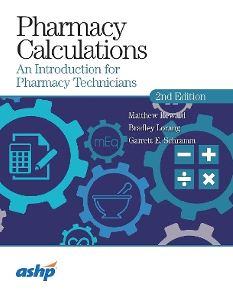 Pharmacy Calculations: An Introduction for Pharmacy Technicians, 2nd Edition by Matthew Rewald 9781585286386