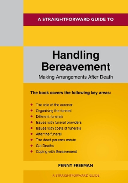 A Straightforward Guide To Handling Bereavement: Making Arrangements Following Death by Penny Freeman 9781802360554