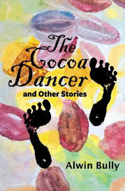 The The Cocoa Dancer and Other Stories by Alwin Bully 9781838041564