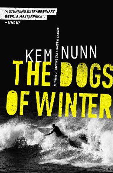 The Dogs Of Winter by Kem Nunn 9780857302533