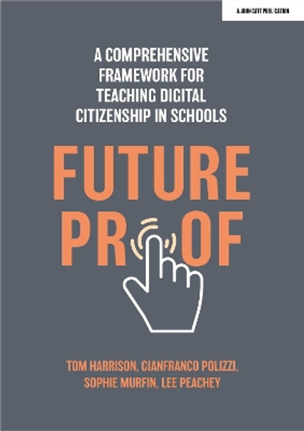 Futureproof: A comprehensive framework for teaching digital citizenship in schools by Tom Harrison 9781915261120