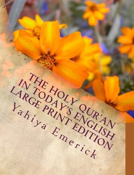 The Holy Qur'an in Today's English: Large Print Edition by Yahiya Emerick 9781466328884