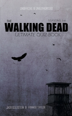The Walking Dead Ultimate Quiz Book by Jack Goldstein 9781785384455