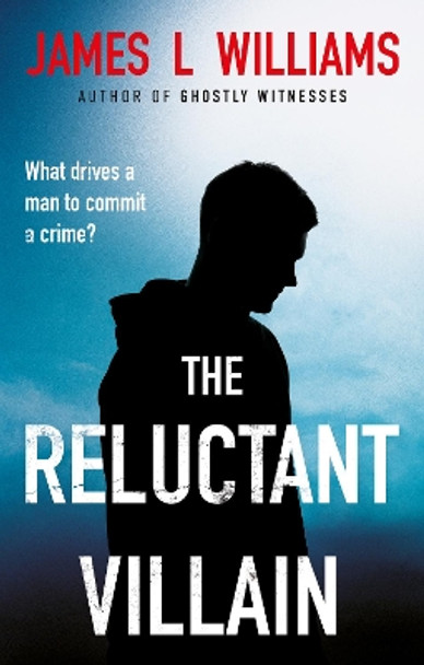 The Reluctant Villain by James L Williams 9781913551506