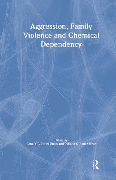 Aggression, Family Violence and Chemical Dependency by Ronald T. Potter-Efron 9780866569644