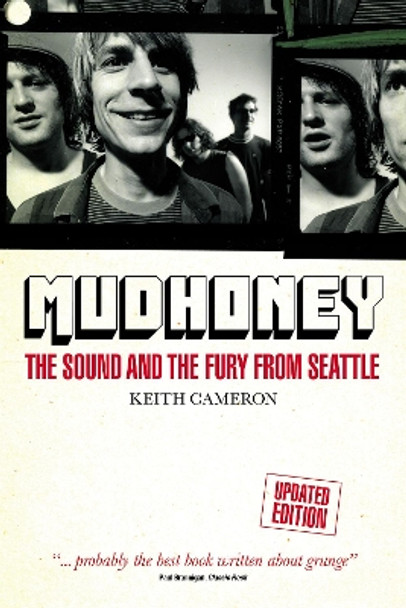 Mudhoney: The Sound and The Fury from Seattle (Updated Edition) by Keith Cameron 9781913172589