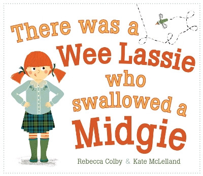 There Was a Wee Lassie Who Swallowed a Midgie by Rebecca Colby 9781782508076