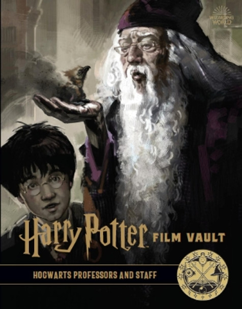 Harry Potter: The Film Vault - Volume 11: Hogwarts Professors and Staff by Jody Revenson 9781789094893