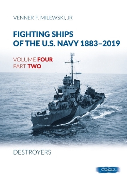 Fighting Ships of the U.S. Navy 1883-2019: Volume 4, Part 2 - Destroyers (1918-1937) by Venner F. Milewski 9788366549630