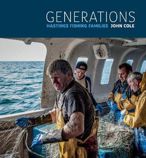 Generations: Hastings Fishing Families by John Cole 9781913491901