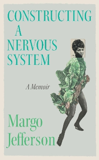 Constructing a Nervous System: Cultural Reckonings by Margo Jefferson 9781783789009