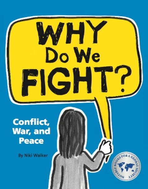 Why Do We Fight?: Conflict, War, and Peace by Niki Walker 9781771473545