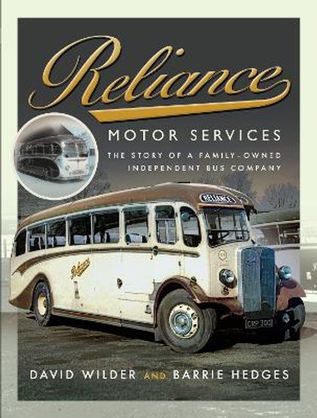 Reliance Motor Services: The Story of a Family-Owned Independent Bus Company by David Wilder 9781526760340