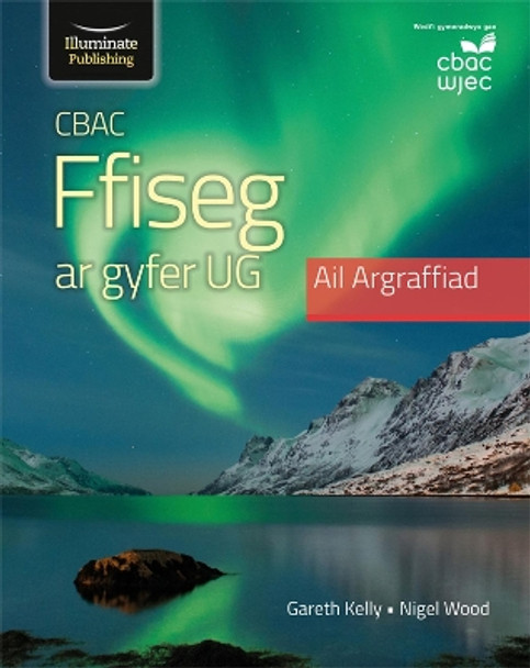CBAC Ffiseg ar gyfer UG Ail Argraffiad (WJEC Physics for AS Level Student Book - 2nd Edition) by Gareth Kelly 9781912820863
