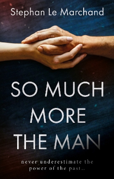 So Much More the Man by Stephan Le Marchand 9781913551971