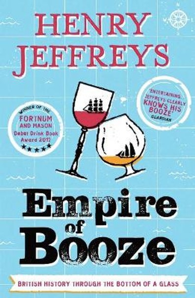 Empire of Booze by Henry Jeffreys 9781783525157