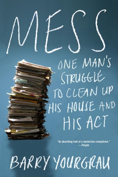 Mess: One Man's Struggle to Clean Up His House and His Act by Barry Yourgrau 9780393352900