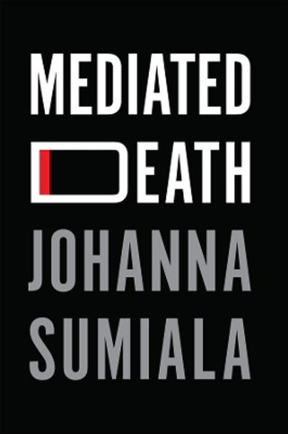 Mediated Death by Johanna Sumiala 9781509544530
