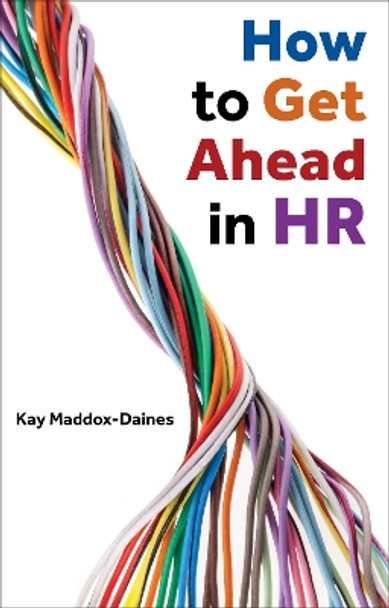 How to Get Ahead in HR by Kay Maddox-Daines 9781913019457