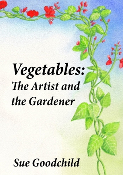 Vegetables - The Artist and the Gardener by Sue Goodchild 9780722351543