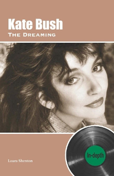 Kate Bush The Dreaming: In-depth by Laura Shenton 9781912782703