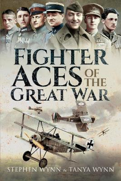 Fighter Aces of the Great War by Stephen Wynn 9781473835207