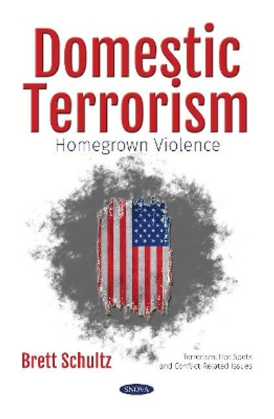 Domestic Terrorism: Homegrown Violence by Brett Schultz 9781536146103