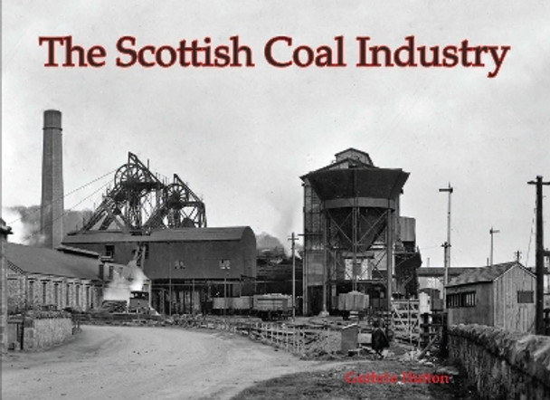 The Scottish Coal Industry by Guthrie Hutton 9781840339284