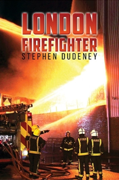 London Firefighter by Stephen Dudeney 9781398463240