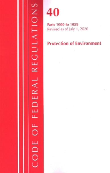 Code of Federal Regulations, Title 40: Parts 1000-1059 (Protection of Environment) TSCA Toxic Substances: Revised as of July 2020 by Office Of The Federal Register (U.S.) 9781641436892