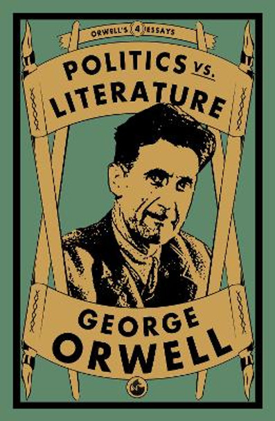 Politics vs. Literature by George Orwell 9781913724320