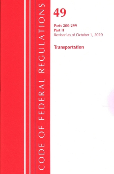 Code of Federal Regulations, Title 49 Transportation 200-299, Revised as of October 1, 2020: Part 2 by Office of the Federal Register (U S ) 9781636710464