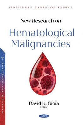 New Research on Hematological Malignancies by David K. Gioia 9781536199550