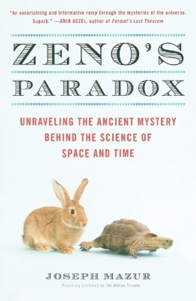 Zeno's Paradox: Unraveling the Ancient Mystery Behind the Science of Space and Time by Joseph Mazur 9780452289178