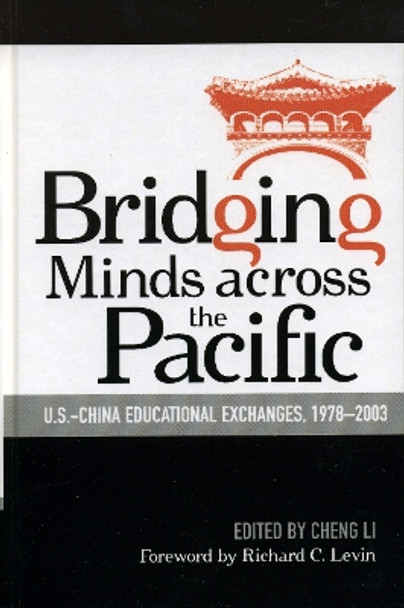Bridging Minds Across the Pacific: U.S.-China Educational Exchanges, 1978-2003 by Cheng Li 9780739109946 Bridging Minds Across the Pacific: U.S.-China Educational Exchanges, 1978-2003 by Cheng Li 9780739109946