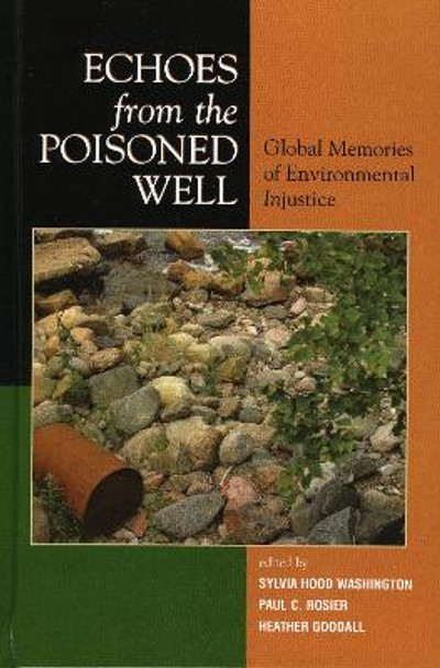 Echoes from the Poisoned Well: Global Memories of Environmental Injustice by Sylvia Hood Washington 9780739109120