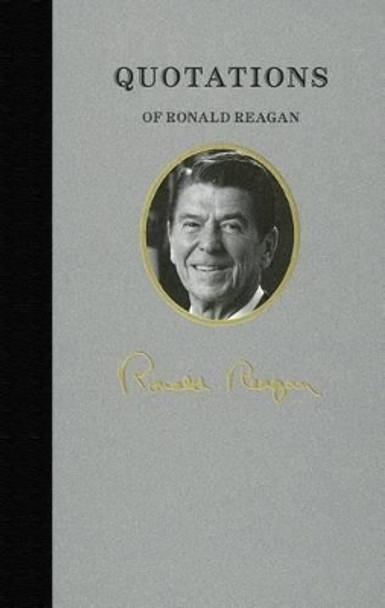 Quotations of Ronald Reagan by Ronald Reagan 9781557090645