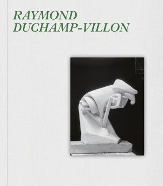 Raymond Duchamp-Villon (bilingual edition): Catalogue raisonné by Patrick Jullien